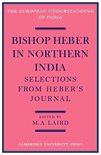 Beispielbild fr Bishop Heber in Northern India: Selections from Heber's Journal (European Understanding of India Series) zum Verkauf von Chiron Media