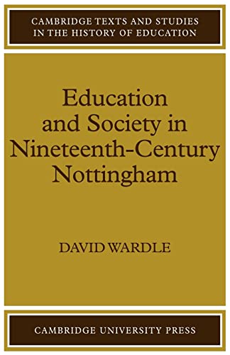 Imagen de archivo de Education and Society in Nineteenth-Century Nottingham (Cambridge Texts and Studies in the History of Education) a la venta por Chiron Media