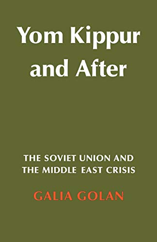Stock image for Yom Kippur and After: The Soviet Union and the Middle East Crisis (Cambridge Russian, Soviet and Post-Soviet Studies) for sale by Chiron Media
