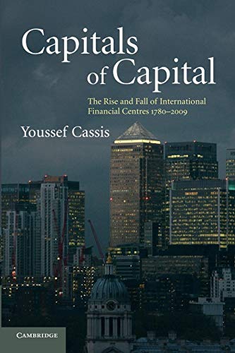 Beispielbild fr Capitals of Capital: The Rise and Fall of International Financial Centres 1780-2009 zum Verkauf von Revaluation Books