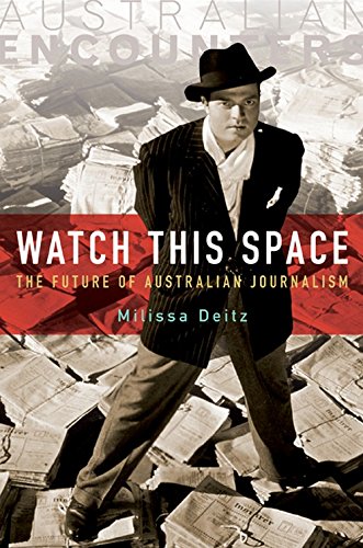 Stock image for Watch This Space: The Future of Australian Journalism for sale by Bestsellersuk