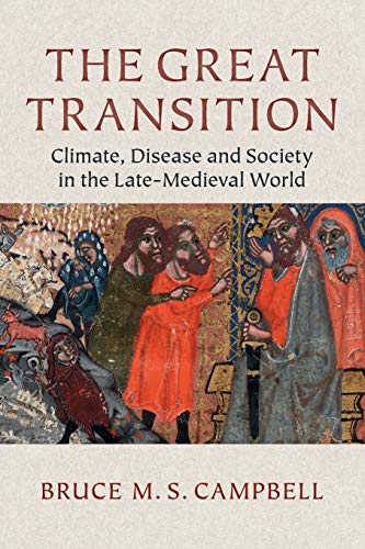 Beispielbild fr The Great Transition : Climate, Disease and Society in the Late Medieval World zum Verkauf von Better World Books