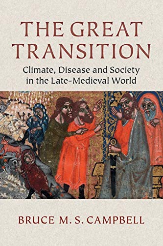 Imagen de archivo de The Great Transition : Climate, Disease and Society in the Late Medieval World a la venta por Better World Books