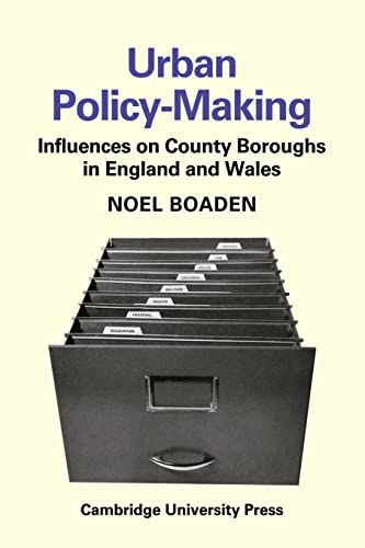 Urban Policy-Making : Influences on County Boroughs in England and Wales - Noel Boaden
