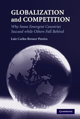Beispielbild fr Globalization and Competition: Why Some Emergent Countries Succeed while Others Fall Behind zum Verkauf von Big River Books