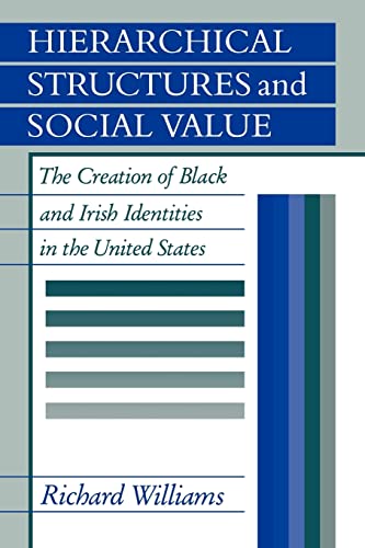 Hierarchical Structures and Social Value: The Creation of Black and Irish Identities in the United States - Richard Williams