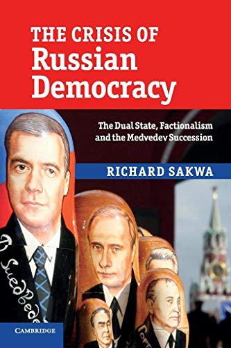 Stock image for The Crisis of Russian Democracy: The Dual State, Factionalism and the Medvedev Succession for sale by Bulrushed Books