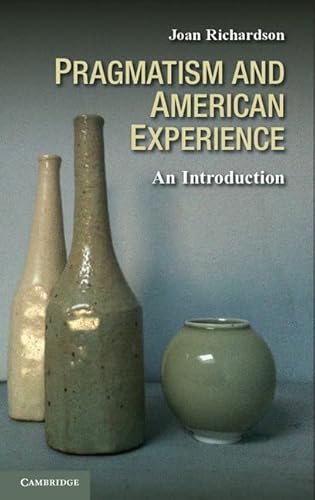 Pragmatism and American Experience: An Introduction (9780521145381) by Richardson, Joan