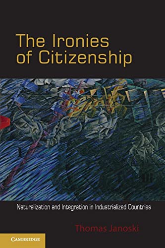 Imagen de archivo de The Ironies of Citizenship: Naturalization and Integration in Industrialized Countries a la venta por Irolita Books