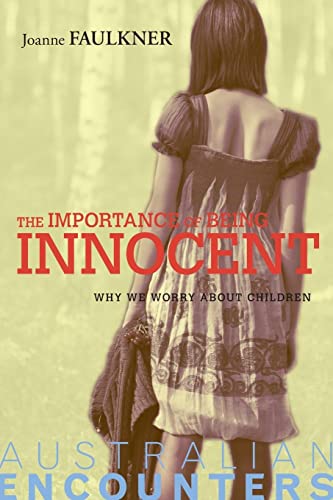 Stock image for The Importance of Being Innocent: Why We Worry About Children for sale by Revaluation Books