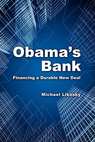 Beispielbild fr Obama's Bank: Financing a Durable New Deal zum Verkauf von Wonder Book