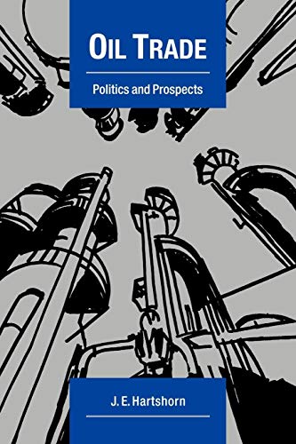 Beispielbild fr Oil Trade: Politics and Prospects (Cambridge Energy and Environment Series) zum Verkauf von Chiron Media
