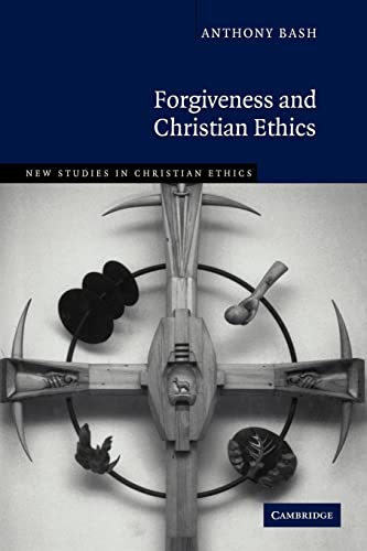 Stock image for Forgiveness and Christian Ethics (New Studies in Christian Ethics, Series Number 30) for sale by BooksRun
