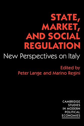 Stock image for State, Market and Social Regulation: New Perspectives on Italy (Cambridge Studies in Modern Political Economies) for sale by GF Books, Inc.