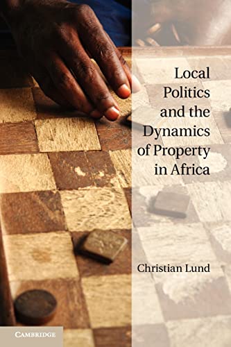 Stock image for Local Politics and the Dynamics of Property in Africa for sale by Chiron Media