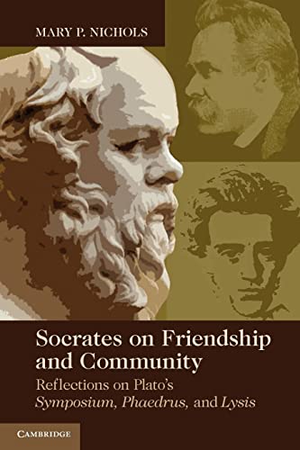Beispielbild fr Socrates on Friendship and Community: Reflections on Plato's Symposium, Phaedrus,andLysis zum Verkauf von WorldofBooks