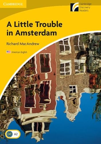 Imagen de archivo de A Little Trouble in Amsterdam Level 2 ElementaryLowerintermediate American English Cambridge Discovery Readers Level 2 a la venta por PBShop.store US