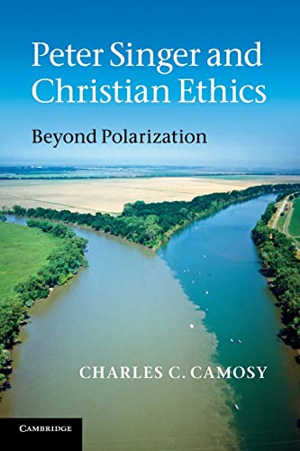Beispielbild fr Peter Singer and Christian Ethics : Beyond Polarization zum Verkauf von Better World Books