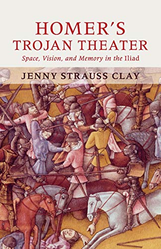 9780521149488: Homer's Trojan Theater: Space, Vision, and Memory in the IIiad