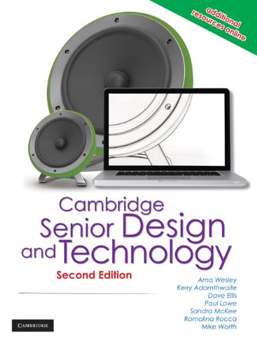 Cambridge Senior Design and Technology 2nd Edition (9780521150101) by Wesley, Arna Christine; Adamthwaite, Kerry; Lowe, Paul Allan; Rocca, Romalina; McKee, Sandra; Ellis, Dave; Worth, Mike