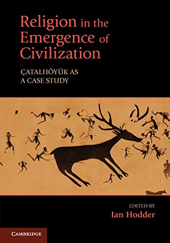 

Religion in the Emergence of Civilization: Çatalhöyük as a Case Study