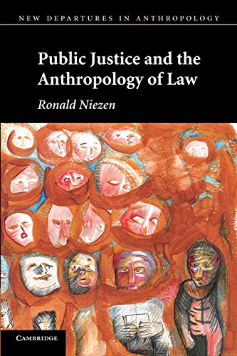 Public Justice and the Anthropology of Law (New Departures in Anthropology) (9780521152204) by Niezen, Ronald