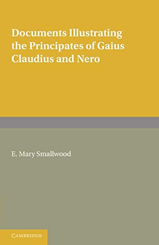 Documents Illustrating the Principates of Gaius Claudius and Nero (9780521152846) by Smallwood, E. Mary