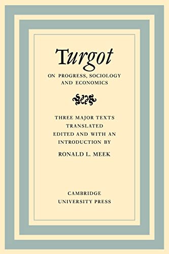 Imagen de archivo de Turgot on Progress, Sociology and Economics: A Philosophical Review of the Successive Advances of the Human Mind on Universal History Reflections on . in the History and Theory of Politics) a la venta por Skihills Books