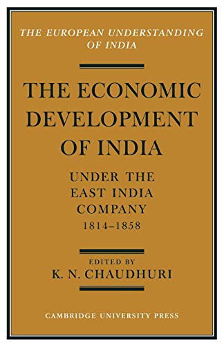 Beispielbild fr The Economic Development of India Under the East India Company 1814-58: A Selection of Contemporary Writings zum Verkauf von Anybook.com