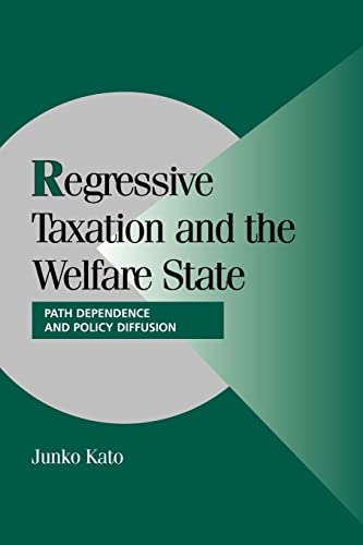 Stock image for Regressive Taxation and the Welfare State: Path Dependence and Policy Diffusion (Cambridge Studies in Comparative Politics) for sale by Lucky's Textbooks