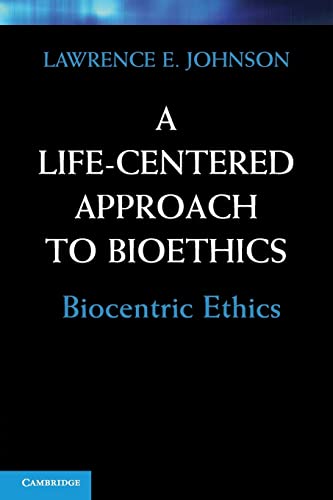 9780521154208: A Life-Centered Approach to Bioethics: Biocentric Ethics