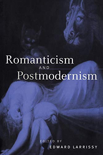 Romanticism and Postmodernism - Edward Larrissy