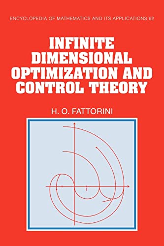 Infinite Dimensional Optimization and Control Theory (Encyclopedia of Mathematics and its Applications, Series Number 62) - Hector O. Fattorini