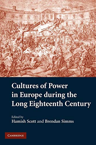 Imagen de archivo de Cultures of Power in Europe During the Long Eighteenth Century a la venta por Revaluation Books