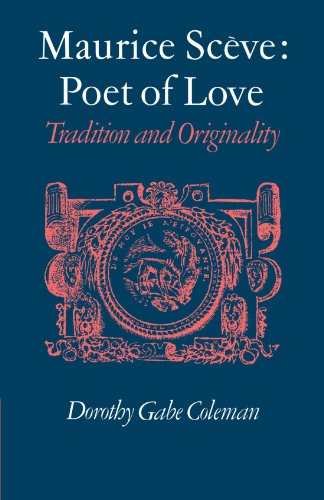 Maurice Sceve Poet of Love - Dorothy Gabe Coleman