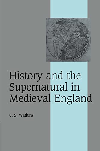 History and the Supernatural in Medieval England - Watkins, C. S.|Watkins