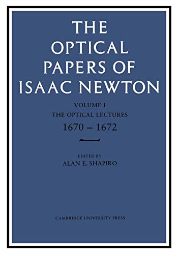 Stock image for The Optical Papers of Isaac Newton: Volume 1, The Optical Lectures 1670?1672 for sale by Ria Christie Collections