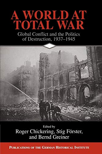 Imagen de archivo de A World at Total War : Global Conflict and the Politics of Destruction, 1937-1945 a la venta por Better World Books