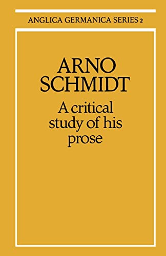 Stock image for Arno Schmidt: A Critical Study of his Prose (Anglica Germanica Series 2) for sale by Lucky's Textbooks