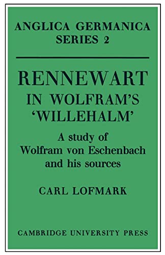 9780521155380: Rennewart in Wolfram's 'Willehalm' Paperback: A Study of Wolfram von Eschenbach and his Sources (Anglica Germanica Series 2)