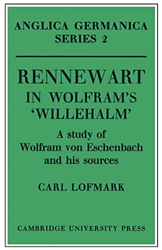 9780521155380: Rennewart in Wolfram's 'Willehalm': A Study of Wolfram von Eschenbach and his Sources (Anglica Germanica Series 2)