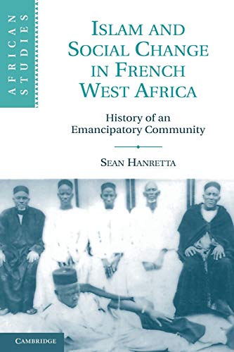 9780521156295: Islam and Social Change in French West Africa: History of an Emancipatory Community: 110 (African Studies, Series Number 110)