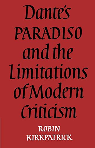 9780521157568: Dante's Paradiso and the Limitations of Modern Criticism Paperback: A Study of Style and Poetic Theory