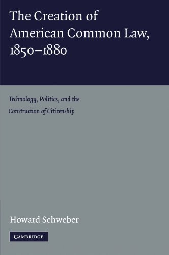 9780521158183: The Creation of American Common Law, 1850-1880 Paperback: Technology, Politics, and the Construction of Citizenship