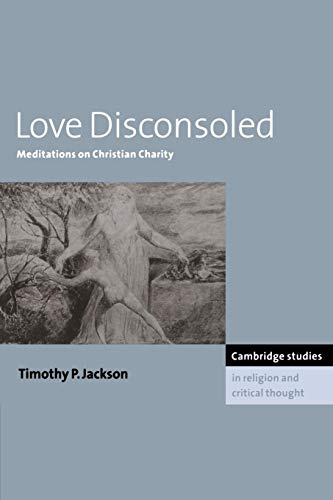 9780521158787: Love Disconsoled Paperback: Meditations on Christian Charity: 7 (Cambridge Studies in Religion and Critical Thought, Series Number 7)