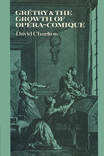 Gretry and the Growth of Opera-Comique - Charlton, David