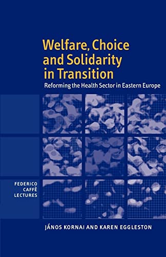 Stock image for Welfare, Choice and Solidarity in Transition: Reforming the Health Sector in Eastern Europe (Federico Caff Lectures) for sale by HPB-Red