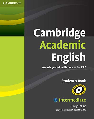 Beispielbild fr Cambridge Academic English B1+ Intermediate Student's Book: An Integrated Skills Course for EAP (Cambridge Academic English Course) zum Verkauf von Phatpocket Limited