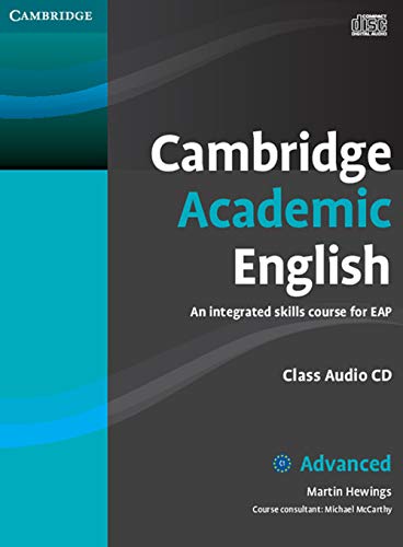 Cambridge Academic English C1 Advanced Class Audio CD: An Integrated Skills Course for EAP (Cambridge Academic English Course) (9780521165242) by Hewings, Martin