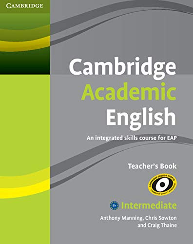 Stock image for Cambridge Academic English B1+ Intermediate Teacher's Book (Cambridge Academic English Course) for sale by GoldenWavesOfBooks